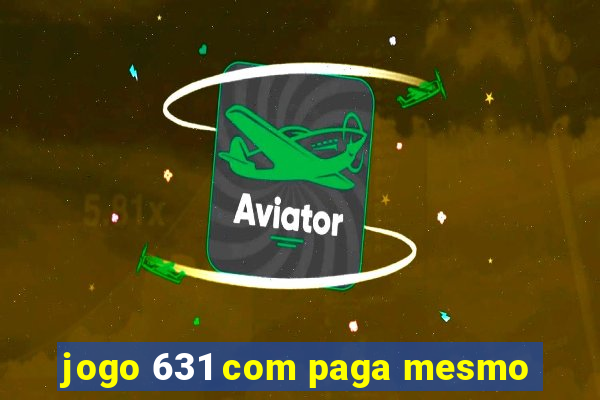 jogo 631 com paga mesmo